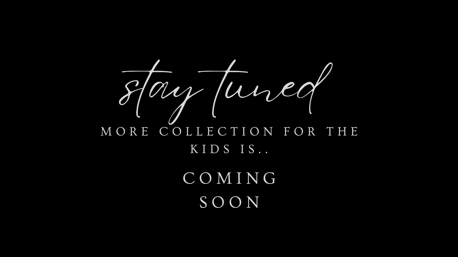 New Arrivals Coming Soon