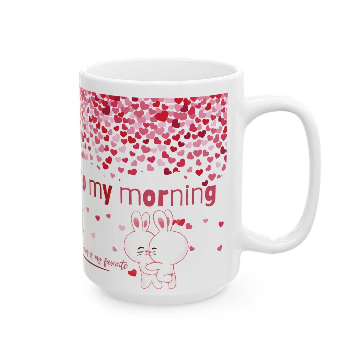 'Yor are the coffee to my morning ' Ceramic Mug