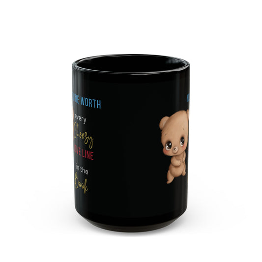 "Worth Every Cheesy Love Line" Beautiful black glossy ceramic mug 11oz, 15oz