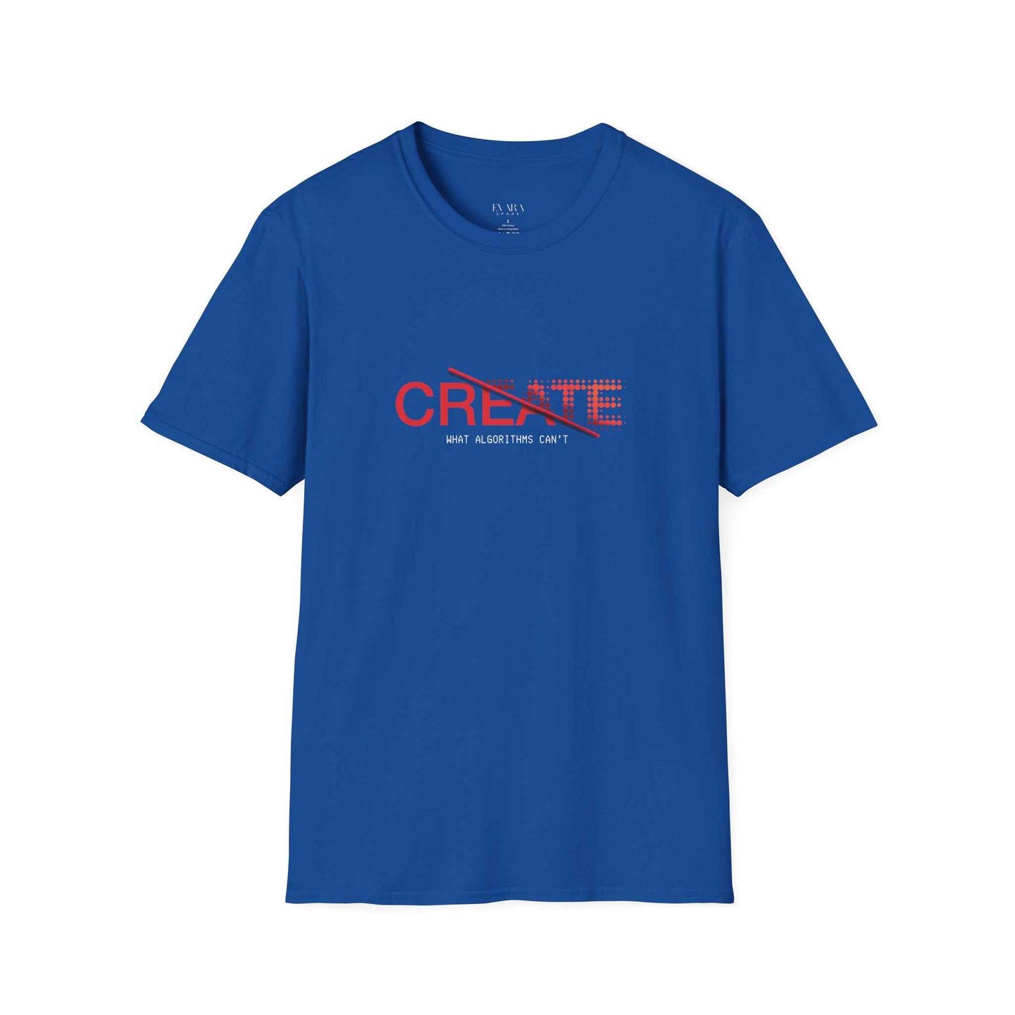 "Create What Algorithms Can’t" Minimalist Graphic Tee - Creative Human Expression Shirt