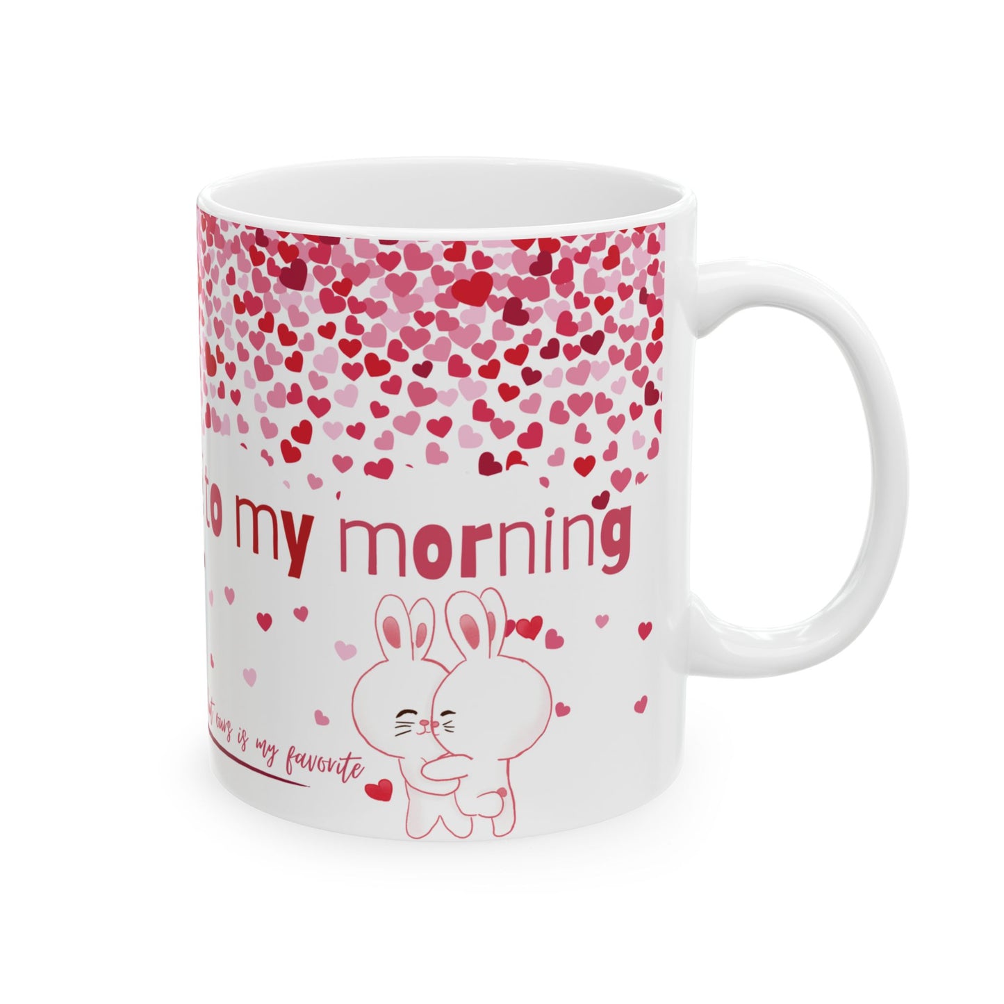 'Yor are the coffee to my morning ' Ceramic Mug