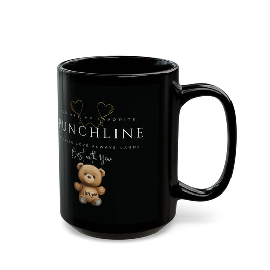 "You Are My Favorite Punchline" Cute Glossy ceramic Black Mug 11oz/15oz