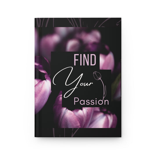 Find Your Passion: Bloom with Purpose Hardcover Journal